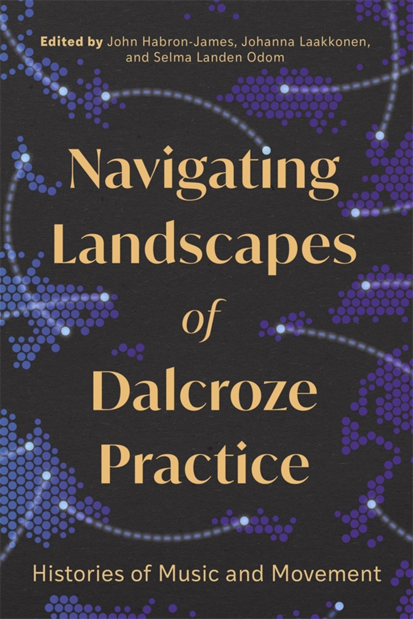 Cover image for Navigating Landscapes of Dalcroze Practice ISBN 9781783277964